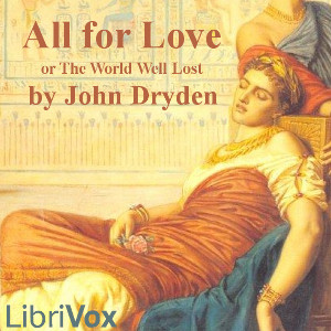 All for Love; or, The World Well Lost - John Dryden Audiobooks - Free Audio Books | Knigi-Audio.com/en/