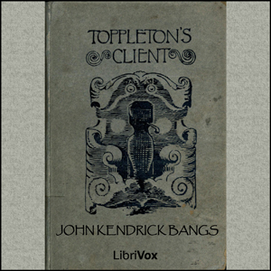 Toppleton's Client - John Kendrick Bangs Audiobooks - Free Audio Books | Knigi-Audio.com/en/