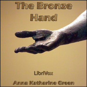 The Bronze Hand - Anna Katharine Green Audiobooks - Free Audio Books | Knigi-Audio.com/en/
