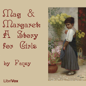 Mag and Margaret: A Story for Girls - Pansy Audiobooks - Free Audio Books | Knigi-Audio.com/en/