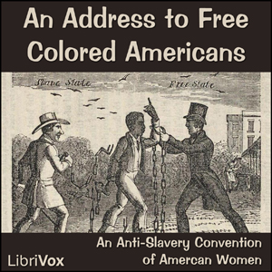 An Address to Free Colored Americans - An Anti-Slavery Convention of American Women Audiobooks - Free Audio Books | Knigi-Audio.com/en/