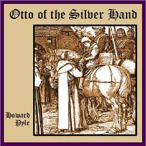 Otto of the Silver Hand - Howard Pyle Audiobooks - Free Audio Books | Knigi-Audio.com/en/
