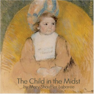 The Child in the Midst: A Comparative Study of Child Welfare in Christian and Non-Christian Lands - Mary Shauffler Labaree Audiobooks - Free Audio Books | Knigi-Audio.com/en/