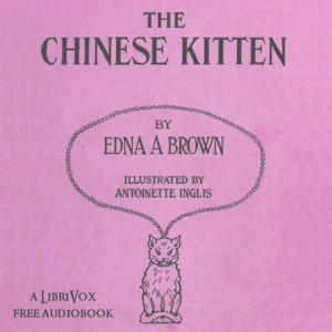 The Chinese Kitten - Edna Adelaide Brown Audiobooks - Free Audio Books | Knigi-Audio.com/en/