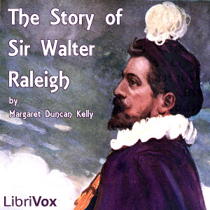 The Story of Sir Walter Raleigh (Version 2) - Margaret Duncan Kelly Audiobooks - Free Audio Books | Knigi-Audio.com/en/