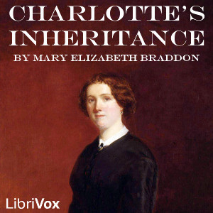 Charlotte's Inheritance - Mary Elizabeth Braddon Audiobooks - Free Audio Books | Knigi-Audio.com/en/
