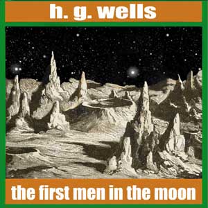 The First Men in the Moon - H. G. Wells Audiobooks - Free Audio Books | Knigi-Audio.com/en/