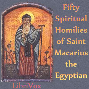Fifty Spiritual Homilies of St Macarius the Egyptian - Macarius Audiobooks - Free Audio Books | Knigi-Audio.com/en/