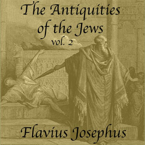 The Antiquities of the Jews, Volume 2 - Flavius Josephus Audiobooks - Free Audio Books | Knigi-Audio.com/en/