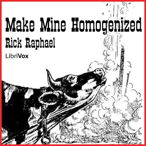 Make Mine Homogenized - Rick Raphael Audiobooks - Free Audio Books | Knigi-Audio.com/en/