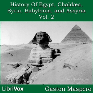 History Of Egypt, Chaldea, Syria, Babylonia, and Assyria, Vol. 2 - Gaston Maspero Audiobooks - Free Audio Books | Knigi-Audio.com/en/
