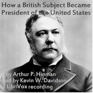 How a British Subject Became President of the United States - Arthur P. Hinman Audiobooks - Free Audio Books | Knigi-Audio.com/en/