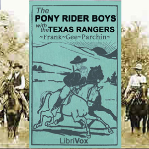 The Pony Rider Boys with the Texas Rangers - Frank Gee Patchin Audiobooks - Free Audio Books | Knigi-Audio.com/en/