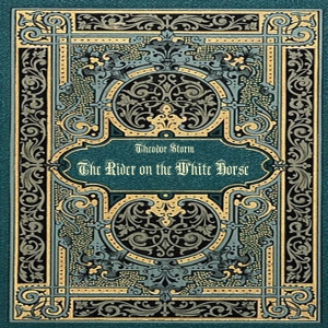 The Rider on the White Horse - Theodor Storm Audiobooks - Free Audio Books | Knigi-Audio.com/en/