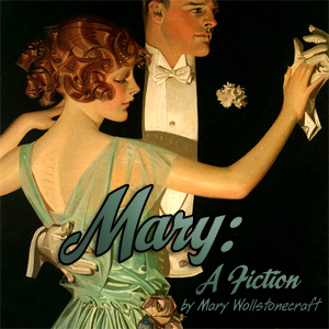 Mary: A Fiction (version 2) - Mary Wollstonecraft Audiobooks - Free Audio Books | Knigi-Audio.com/en/