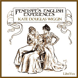 Penelope's English Experiences - Kate Douglas Wiggin Audiobooks - Free Audio Books | Knigi-Audio.com/en/