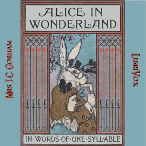Alice in Wonderland, Retold in Words of One Syllable - J.C. Gorham Audiobooks - Free Audio Books | Knigi-Audio.com/en/