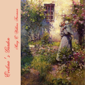 Evelina's Garden - Mary E. Wilkins Freeman Audiobooks - Free Audio Books | Knigi-Audio.com/en/