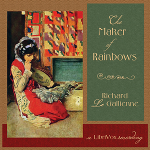 The Maker of Rainbows - Richard le Gallienne Audiobooks - Free Audio Books | Knigi-Audio.com/en/