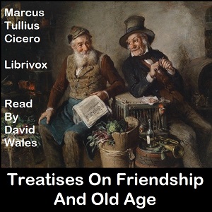 Treatises On Friendship And Old Age - Marcus Tullius Cicero Audiobooks - Free Audio Books | Knigi-Audio.com/en/