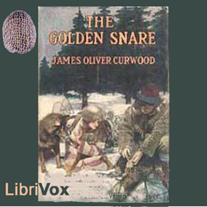 The Golden Snare - James Oliver Curwood Audiobooks - Free Audio Books | Knigi-Audio.com/en/