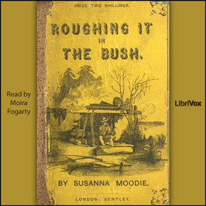 Roughing It in the Bush - Susanna Moodie Audiobooks - Free Audio Books | Knigi-Audio.com/en/