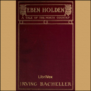 Eben Holden - A Tale of the North Country - Irving Bacheller Audiobooks - Free Audio Books | Knigi-Audio.com/en/