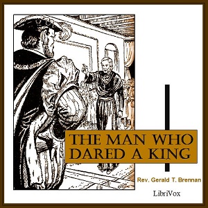 The Man Who Dared a King - Rev. Gerald T. Brennan Audiobooks - Free Audio Books | Knigi-Audio.com/en/