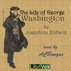 The Life of George Washington in Words of One Syllable - Josephine Pollard Audiobooks - Free Audio Books | Knigi-Audio.com/en/
