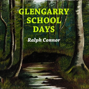 Glengarry School Days - Ralph Connor Audiobooks - Free Audio Books | Knigi-Audio.com/en/