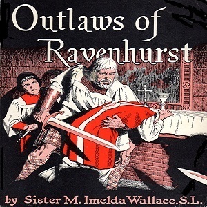 Outlaws of Ravenhurst - Sister M. Imelda Wallace Audiobooks - Free Audio Books | Knigi-Audio.com/en/