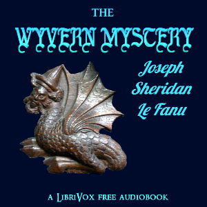 The Wyvern Mystery - Joseph Sheridan LE FANU Audiobooks - Free Audio Books | Knigi-Audio.com/en/