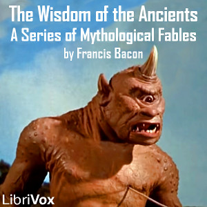 The Wisdom of the Ancients, A Series of Mythological Fables - Francis Bacon Audiobooks - Free Audio Books | Knigi-Audio.com/en/