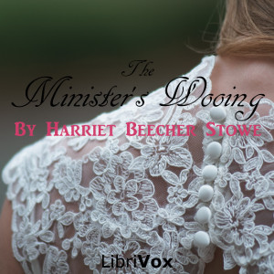 The Minister's Wooing - Harriet Beecher Stowe Audiobooks - Free Audio Books | Knigi-Audio.com/en/