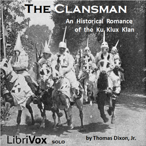 The Clansman, An Historical Romance of the Ku Klux Klan - Thomas Dixon, Jr. Audiobooks - Free Audio Books | Knigi-Audio.com/en/