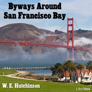 Byways Around San Francisco Bay - W. E. Hutchinson Audiobooks - Free Audio Books | Knigi-Audio.com/en/