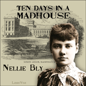 Ten Days in a Madhouse - Nellie Bly Audiobooks - Free Audio Books | Knigi-Audio.com/en/