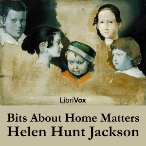 Bits About Home Matters - Helen Hunt Jackson Audiobooks - Free Audio Books | Knigi-Audio.com/en/