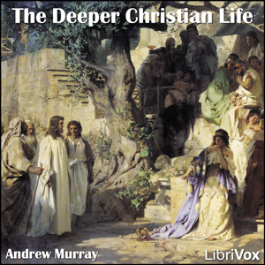 The Deeper Christian Life - Andrew Murray Audiobooks - Free Audio Books | Knigi-Audio.com/en/