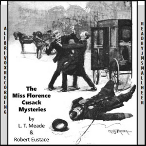 The Miss Florence Cusack Mysteries - L. T. Meade Audiobooks - Free Audio Books | Knigi-Audio.com/en/
