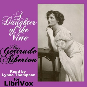 A Daughter Of The Vine - Gertrude Atherton Audiobooks - Free Audio Books | Knigi-Audio.com/en/