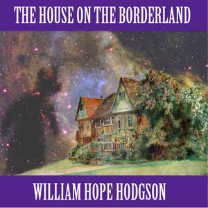 The House on the Borderland - William Hope Hodgson Audiobooks - Free Audio Books | Knigi-Audio.com/en/
