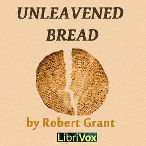 Unleavened Bread - Robert Grant Audiobooks - Free Audio Books | Knigi-Audio.com/en/