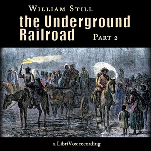 The Underground Railroad, Part 2 - William Still Audiobooks - Free Audio Books | Knigi-Audio.com/en/