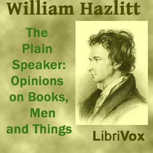 The Plain Speaker: Opinions on Books, Men, and Things - William Hazlitt Audiobooks - Free Audio Books | Knigi-Audio.com/en/