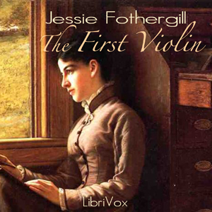 The First Violin - Jessie Fothergill Audiobooks - Free Audio Books | Knigi-Audio.com/en/
