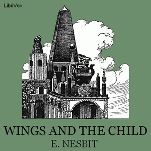 Wings and the Child - E. Nesbit Audiobooks - Free Audio Books | Knigi-Audio.com/en/