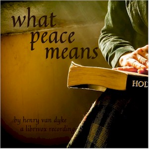 What Peace Means - Henry van Dyke Audiobooks - Free Audio Books | Knigi-Audio.com/en/