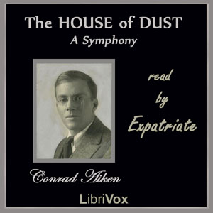 The House of Dust:  A Symphony - Conrad Aiken Audiobooks - Free Audio Books | Knigi-Audio.com/en/