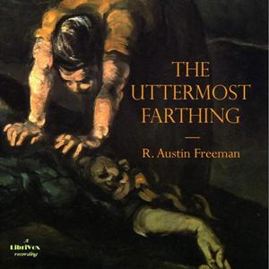 The Uttermost Farthing - R. Austin Freeman Audiobooks - Free Audio Books | Knigi-Audio.com/en/